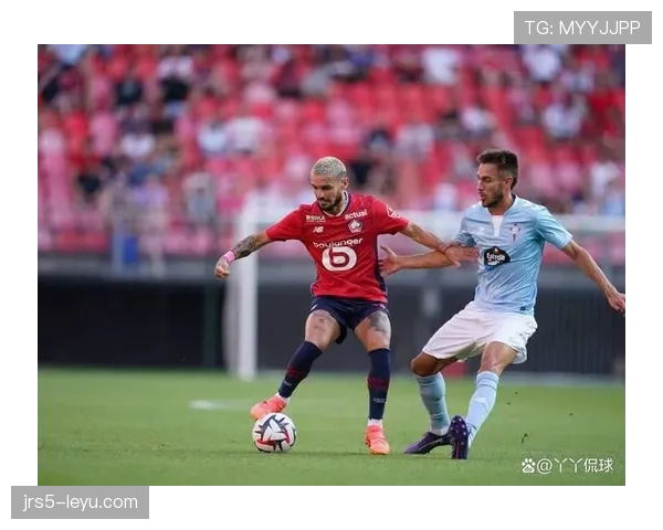 塞尔塔战术革新引关注，剑指新赛季竞争力提升